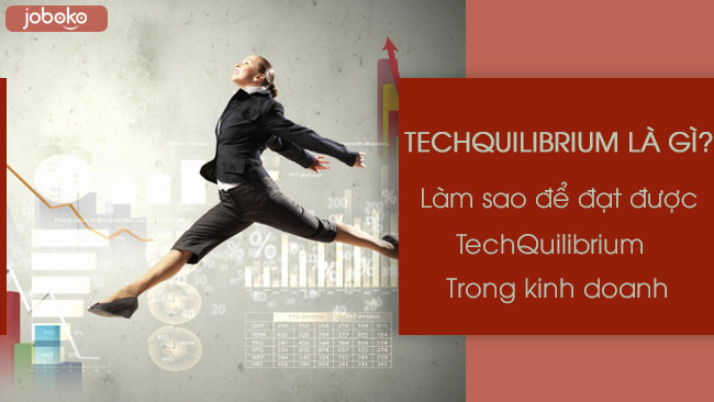 techquilibrium la gi lam sao de dat duoc techquilibrium trong kinh doanh