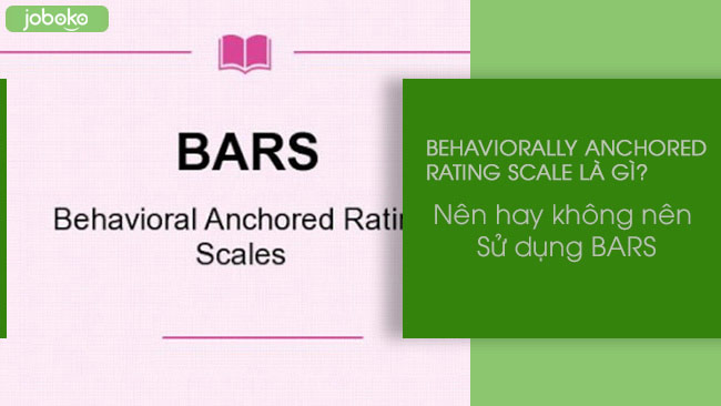 behaviorally anchored rating scale bars la gi nen hay khong nen su dung bars