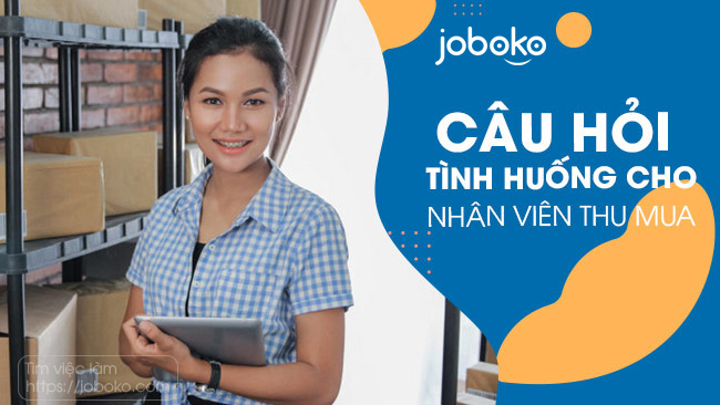 cau hoi tinh huong cho nhan vien mua hang thu mua