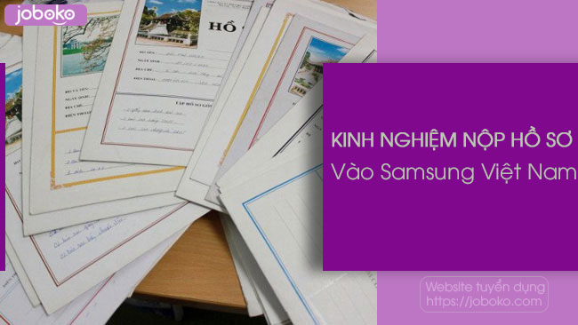 kinh nghiem nop ho so vao samsung viet nam