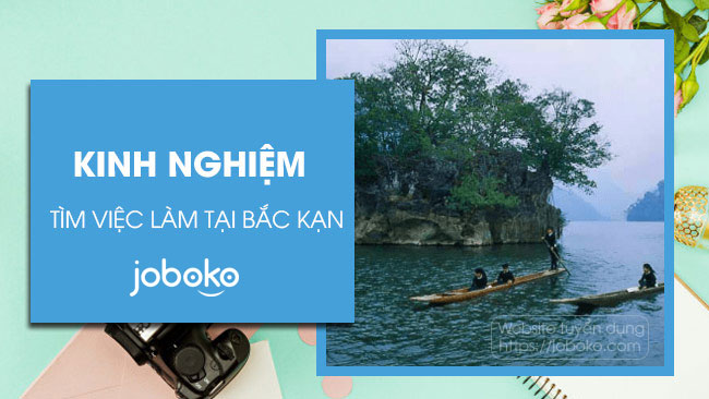 Kinh nghiem tim viec lam tai Bac Kan