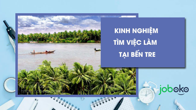 Kinh nghiem tim viec lam Ben Tre 