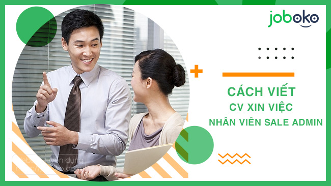 cach viet cv xin viec nhan vien sale admin