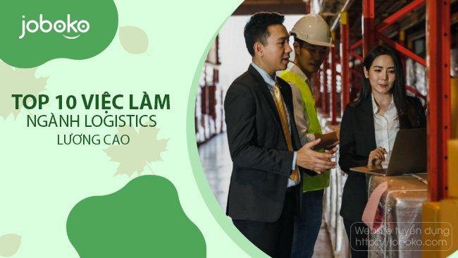 top 10 viec lam nganh logistics luong cao