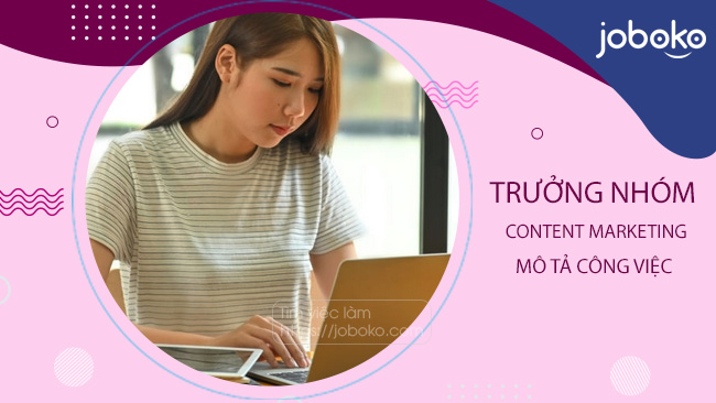 mo ta cong viec cua truong nhom content marketing