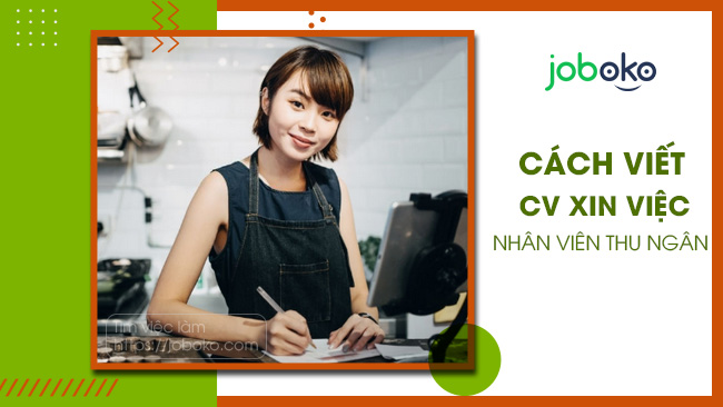 cach viet cv xin viec nhan vien thu ngan