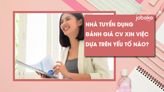 nha tuyen dung danh gia cv xin viec dua tren yeu to nao