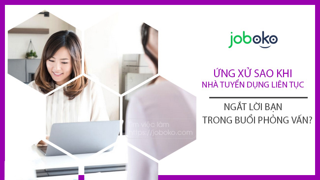 ung xu sao khi nha tuyen dung lien tuc ngat loi ban trong buoi phong van