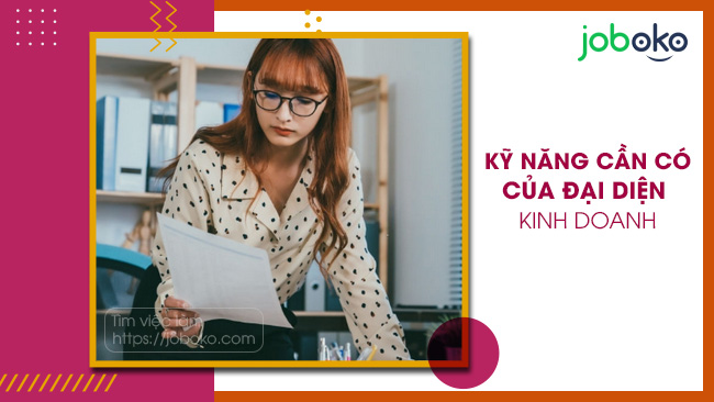 Có những kỹ năng mềm nào quyết định thành công cho Đại diện kinh doanh?