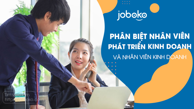 phan biet nhan vien phat trien kinh doanh va nhan vien kinh doanh