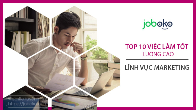 Top 10 việc làm tốt lương cao lĩnh vực Marketing