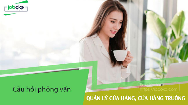 cau hoi phong van cua hang truong quan ly cua hang