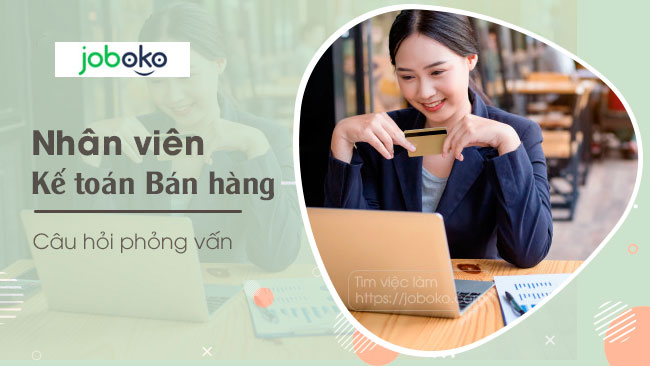 cau hoi phong van nhan vien ke toan ban hang