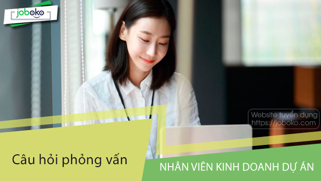 cau hoi phong van nhan vien kinh doanh du an