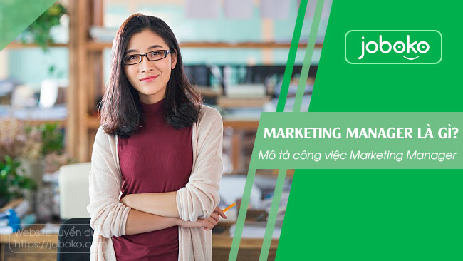 marketing manager la gi mo ta cong viec cua marketing manager