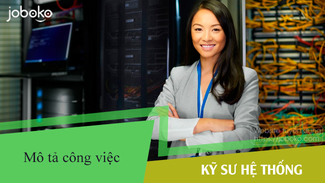 Mô tả công việc của Kỹ sư Hệ thống, việc làm System Engineer chi tiết