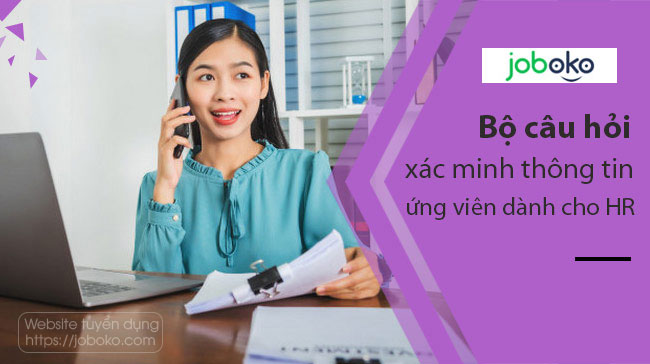 bo cau hoi xac minh thong tin ung vien danh cho hr