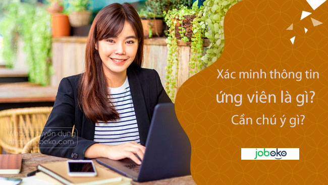 xac minh thong tin ung vien la gi can chu y gi