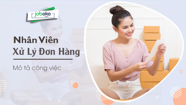 mo ta cong viec cua nhan vien xu ly don hang