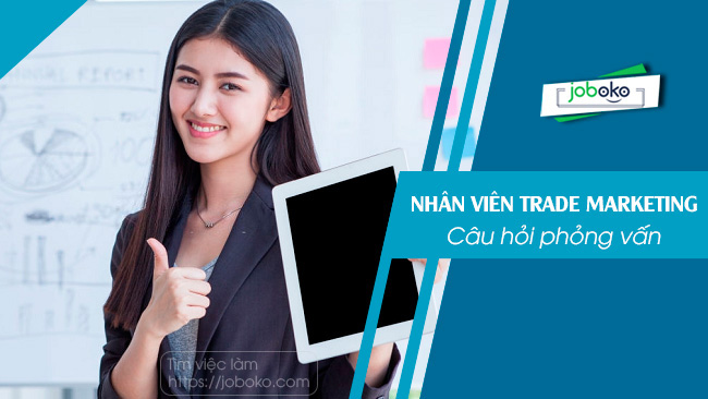 cau hoi phong van nhan vien trade marketing