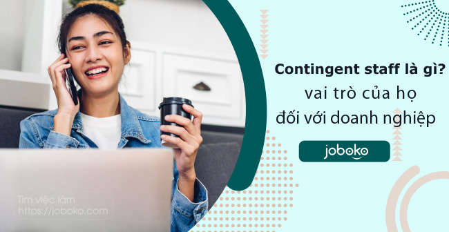 contingent staff la gi va vai tro cua ho doi voi doanh nghiep