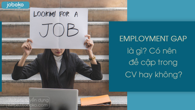 employment gap la gi co nen de cap trong cv hay khong