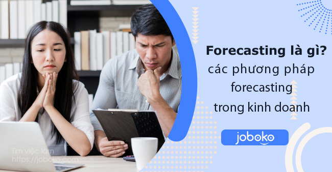 forecasting la gi va cac phuong phap forecasting trong kinh doanh