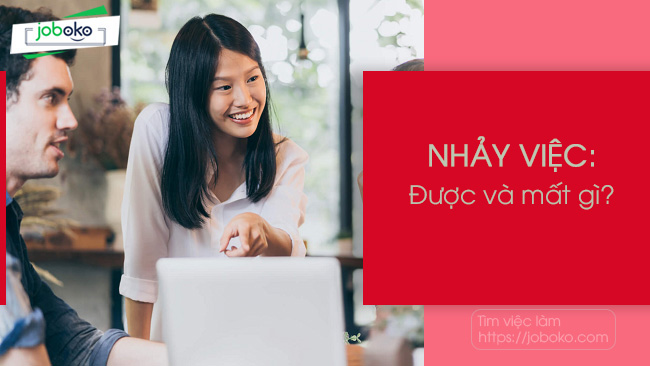 Nhảy việc - Được và mất gì? Tác động của nhảy việc đến sự nghiệp