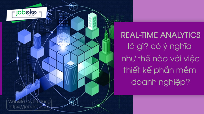 real time analytics la gi co y nghia nhu the nao voi viec thiet ke phan mem doanh nghiep