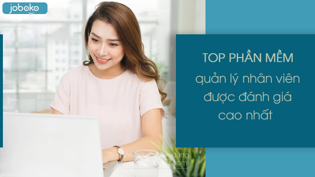 top phan mem quan ly nhan vien duoc danh gia cao nhat