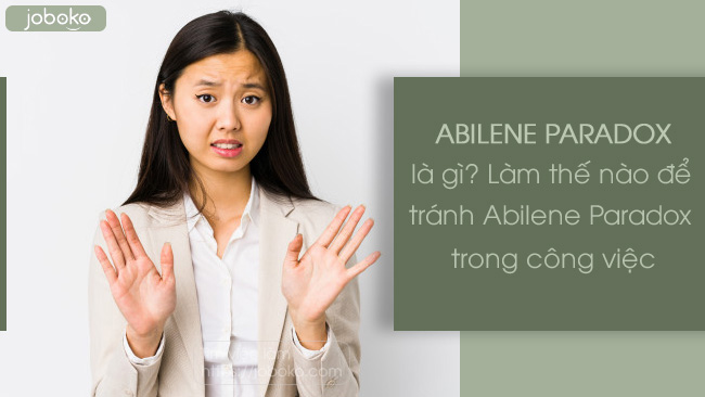 abilene paradox la gi lam the nao de tranh abilene paradox trong cong viec