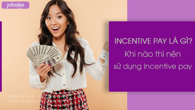 incentive pay la gi khi nao thi nen su dung incentive pay