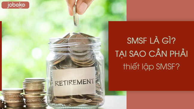 smsf self managed superannuation fund la gi tai sao can phai thiet lap smsf