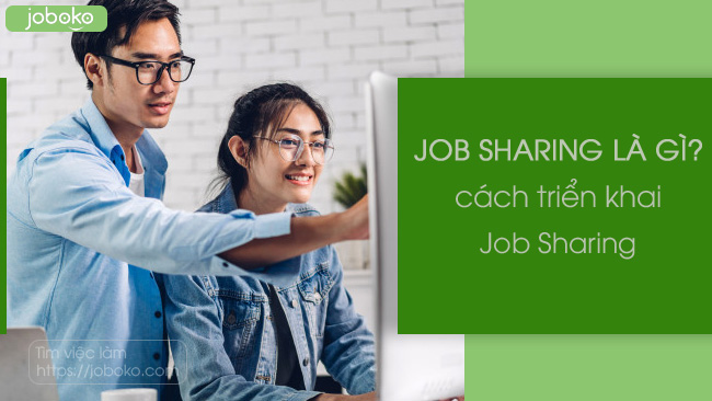 Job Sharing là gì? Ưu và nhược điểm của hình thức chia sẻ công việc