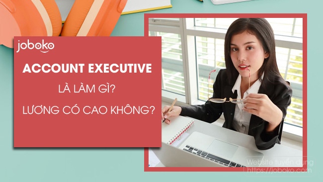 account executive la lam gi luong co cao khong