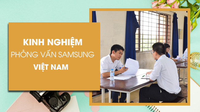 kinh nghiem phong van Samsung Viet Nam