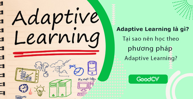 adaptive learning la gi tai sao nen hoc theo phuong phap adaptive learning