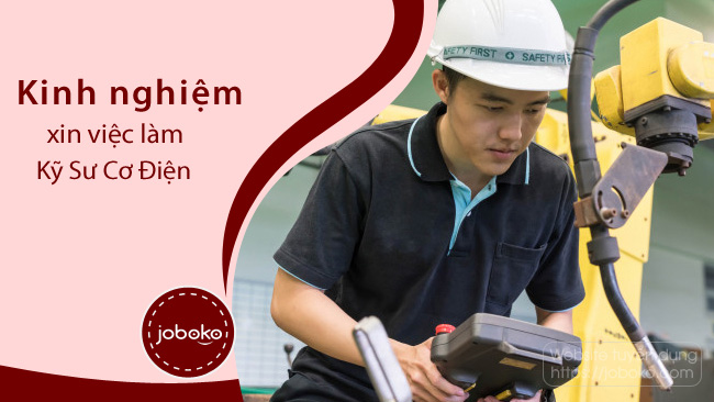 Kinh nghiệm xin việc làm Kỹ Sư Cơ Điện, mẹo viết CV hay