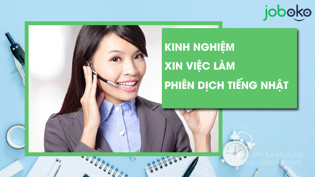 kinh nghiem xin viec lam phien dich tieng nhat