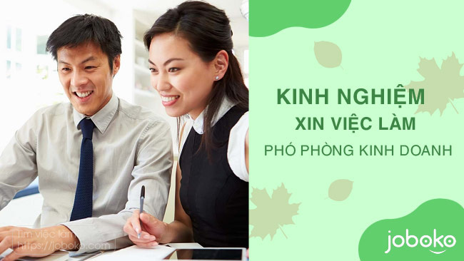 Kinh nghiệm xin việc làm Phó phòng Kinh doanh chuyên nghiệp, thành công cao