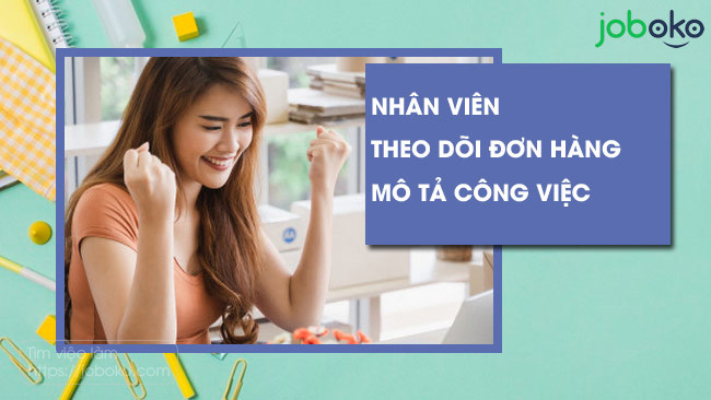 mo ta cong viec cua nhan vien theo doi don hang