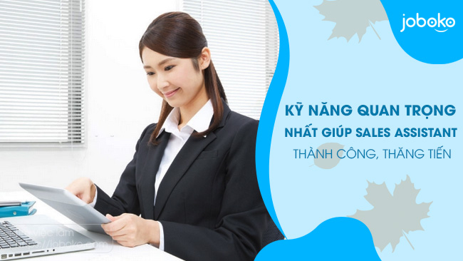 sales assistant dong vai tro gi trong bo phan kinh doanh cac ky nang pham chat can co