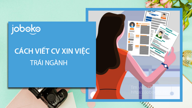 cach viet cv xin viec trai nganh