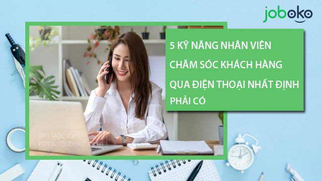 5 ky nang nhan vien cham soc khach hang qua dien thoai nhat dinh phai co