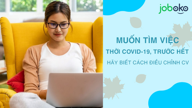 muon tim viec thoi covid 19 truoc het hay biet cach dieu chinh cv