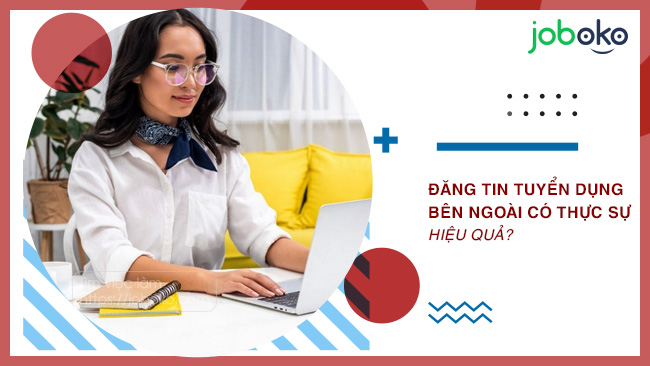 Đăng tin tuyển dụng bên ngoài có thực sự hiệu quả?