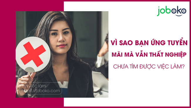 vi sao ban ung tuyen mai ma van that nghiep chua tim duoc viec lam