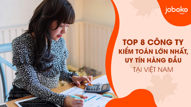 Top 8 công ty kiểm toán lớn nhất, uy tín hàng đầu tại Việt Nam