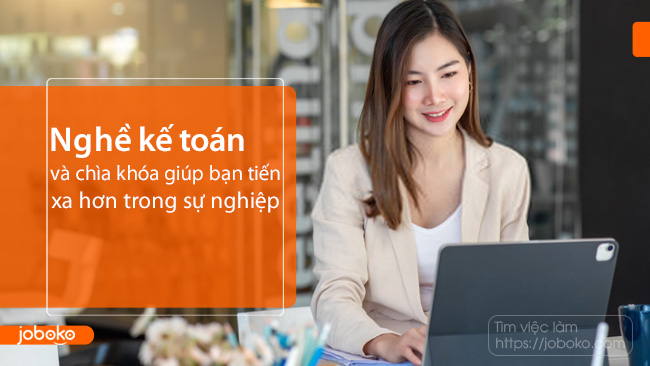 Chìa khóa giúp kế toán tiến xa hơn trong sự nghiệp