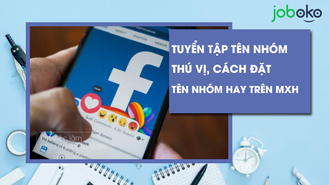 Tuyển tập tên nhóm thú vị, cách đặt tên nhóm hay trên MXH